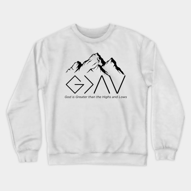 God id Greater than Highs and Lows Crewneck Sweatshirt by Seeds of Authority